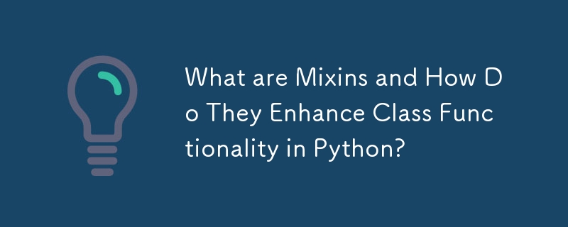 What are Mixins and How Do They Enhance Class Functionality in Python?