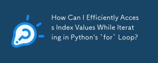 Comment puis-je accéder efficacement aux valeurs d'index lors d'une itération dans la boucle « for » de Python ?