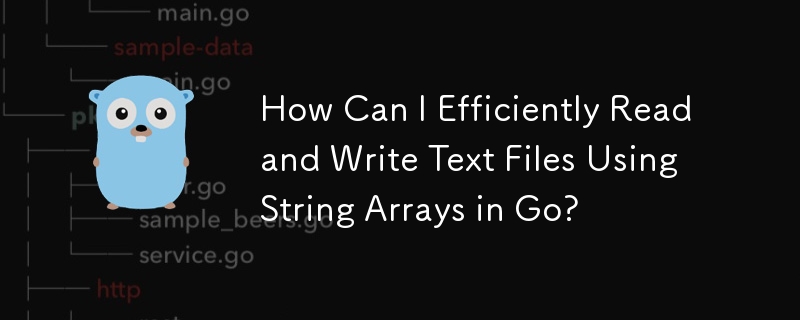 Comment puis-je lire et écrire efficacement des fichiers texte à l'aide de tableaux de chaînes dans Go ?