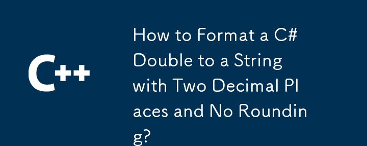 Wie formatiere ich ein C#-Double in einen String mit zwei Dezimalstellen und ohne Rundung?