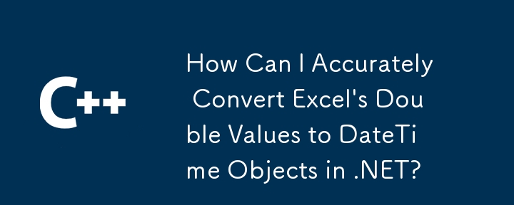 Wie kann ich die Double-Werte von Excel in .NET genau in DateTime-Objekte konvertieren?