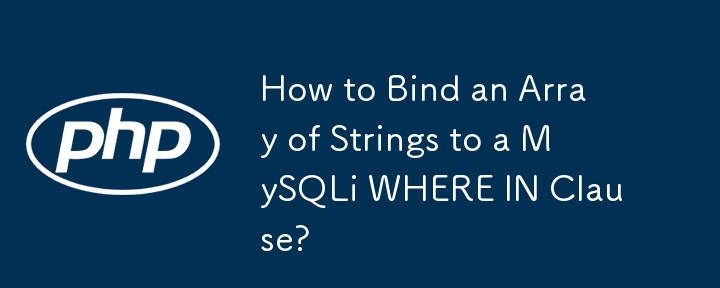 Wie binde ich ein String-Array an eine MySQLi-WHERE-IN-Klausel?