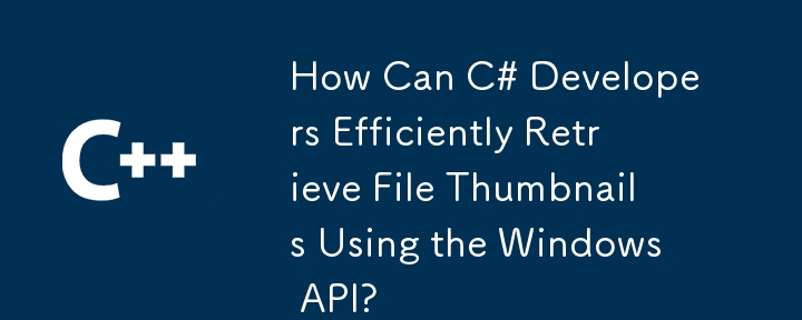 Wie können C#-Entwickler Dateiminiaturansichten mithilfe der Windows-API effizient abrufen?