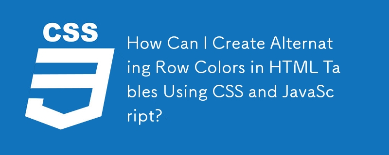 How Can I Create Alternating Row Colors in HTML Tables Using CSS and JavaScript?