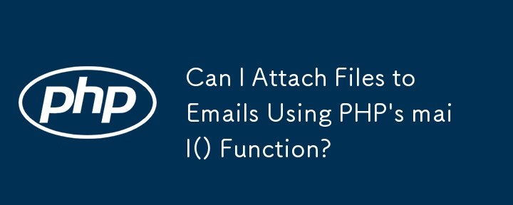 Kann ich mit der Funktion mail() von PHP Dateien an E-Mails anhängen?