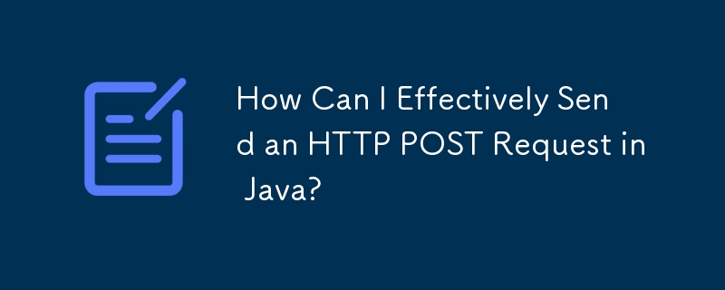 Comment puis-je envoyer efficacement une requête HTTP POST en Java ?