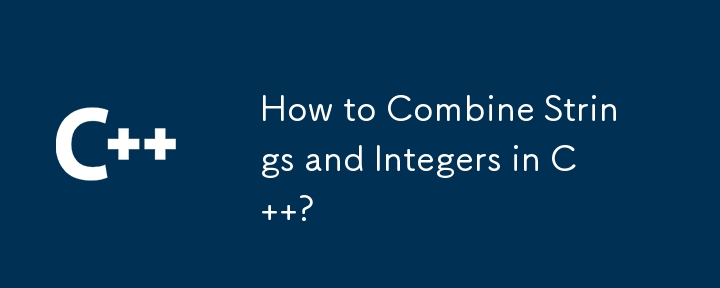 How to Combine Strings and Integers in C ?-C++-php.cn