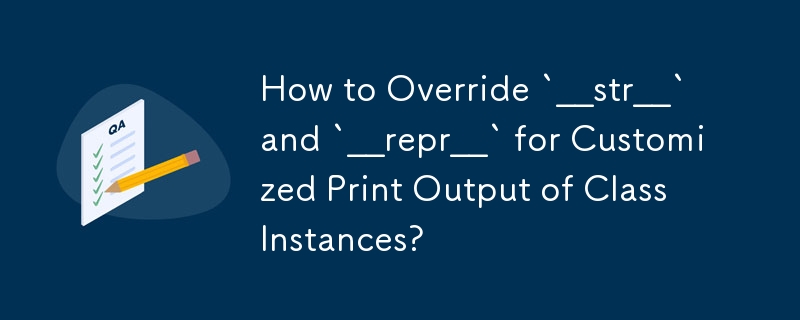 Bagaimana untuk Mengatasi `__str__` dan `__repr__` untuk Output Cetakan Tersuai bagi Contoh Kelas?