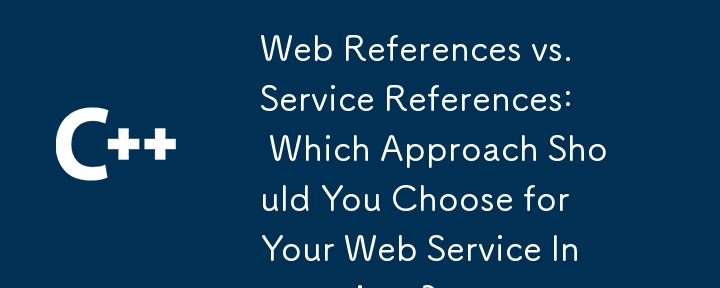 Web References vs. Service References: Which Approach Should You Choose for Your Web Service Interactions?