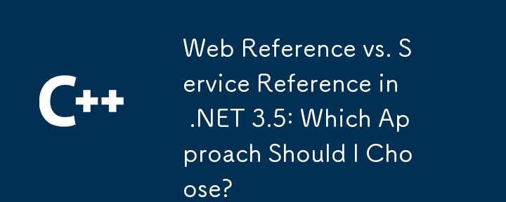 .NET 3.5의 웹 참조 및 서비스 참조: 어떤 접근 방식을 선택해야 합니까?