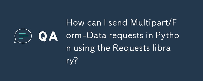 How can I send Multipart/Form-Data requests in Python using the Requests library?