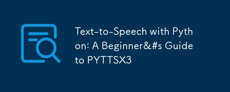 Python을 사용한 텍스트 음성 변환: PYTTSX3 초보자 가이드