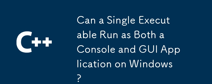 Kann eine einzelne ausführbare Datei unter Windows sowohl als Konsolen- als auch als GUI-Anwendung ausgeführt werden?