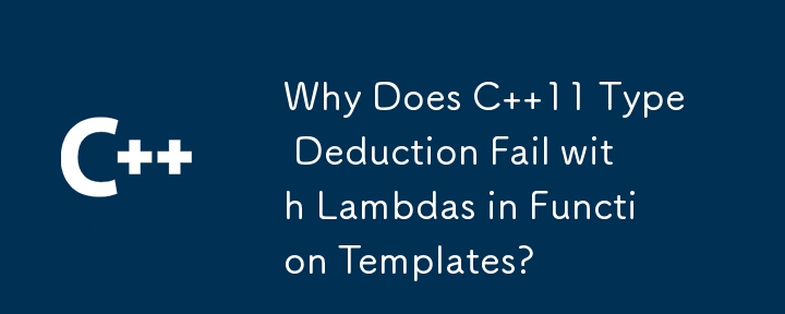 Pourquoi la déduction de type C 11 échoue-t-elle avec les Lambdas dans les modèles de fonction ?