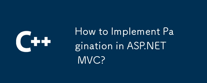 Wie implementiert man Paginierung in ASP.NET MVC?