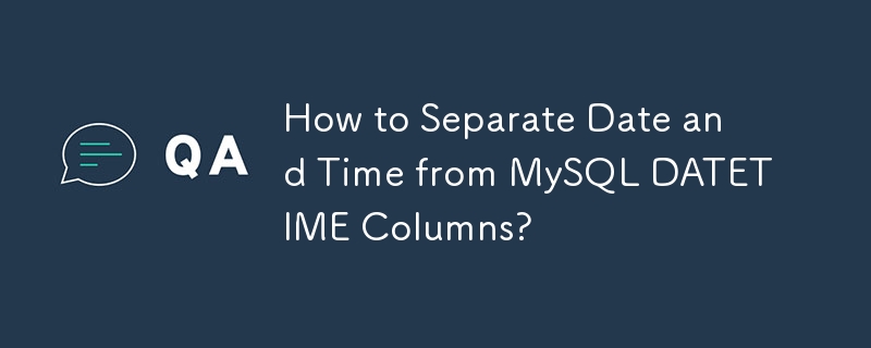 Bagaimana untuk Mengasingkan Tarikh dan Masa daripada MySQL DATETIME Lajur?