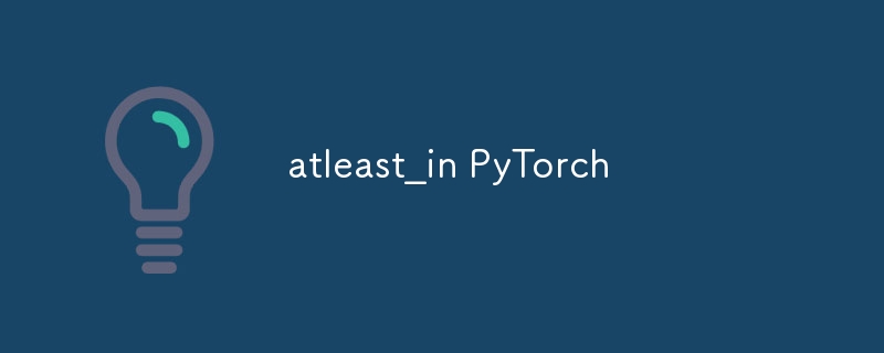 atleast_in PyTorch