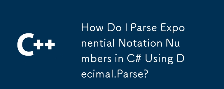 Decimal.Parse を使用して C# で指数表記の数値を解析するにはどうすればよいですか?