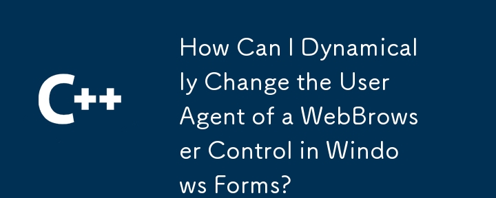 Comment puis-je modifier dynamiquement l'agent utilisateur d'un contrôle WebBrowser dans Windows Forms ?