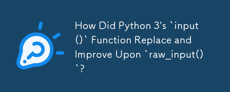 Comment la fonction « input() » de Python 3 a-t-elle remplacé et amélioré « raw_input() » ?