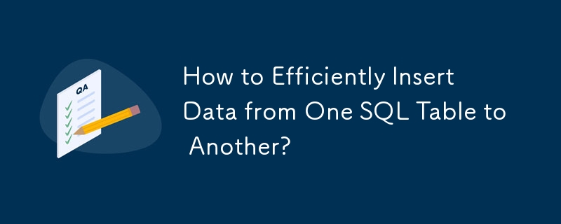 Wie fügt man Daten effizient von einer SQL-Tabelle in eine andere ein?