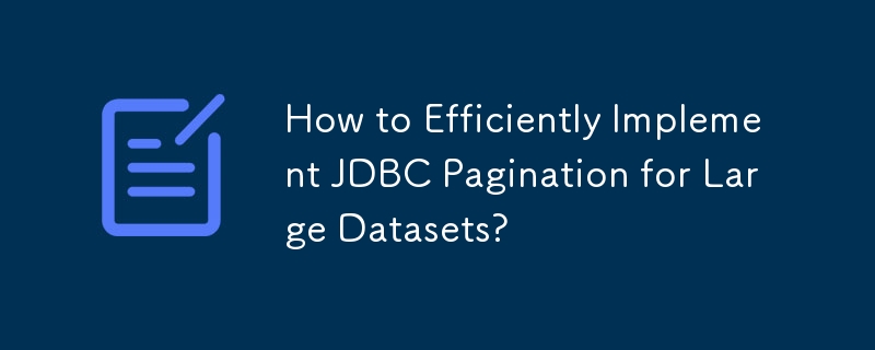 Comment implémenter efficacement la pagination JDBC pour les grands ensembles de données ?