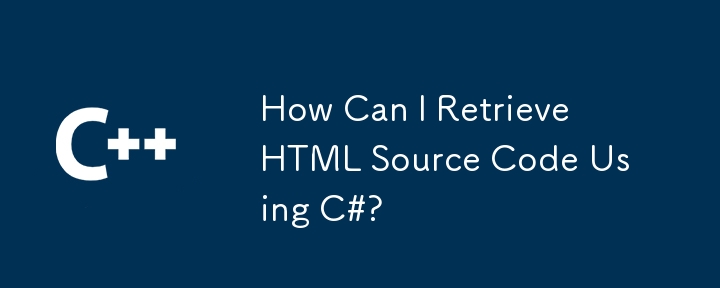 Wie kann ich HTML-Quellcode mit C# abrufen?