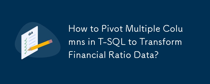 Bagaimana untuk Mengubah Berbilang Lajur dalam T-SQL untuk Mengubah Data Nisbah Kewangan?