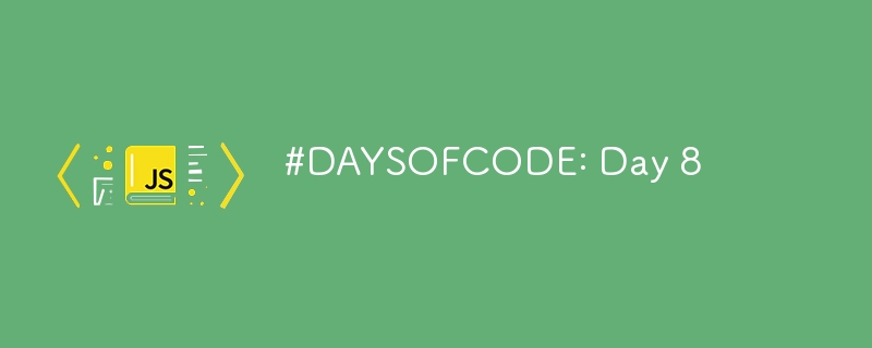 #DAYSOFCODE: Tag 8