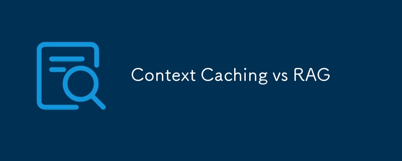 Context Caching vs RAG