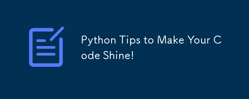 Python-Tipps, um Ihren Code zum Glänzen zu bringen! ✨