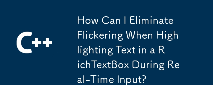 Comment puis-je éliminer le scintillement lors de la mise en surbrillance du texte dans une RichTextBox lors d'une saisie en temps réel ?
