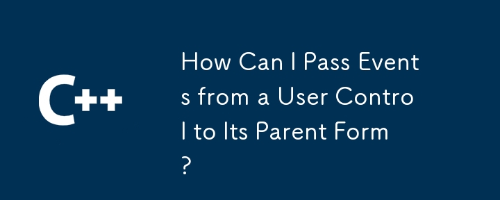 사용자 컨트롤의 이벤트를 상위 폼으로 전달하려면 어떻게 해야 합니까?