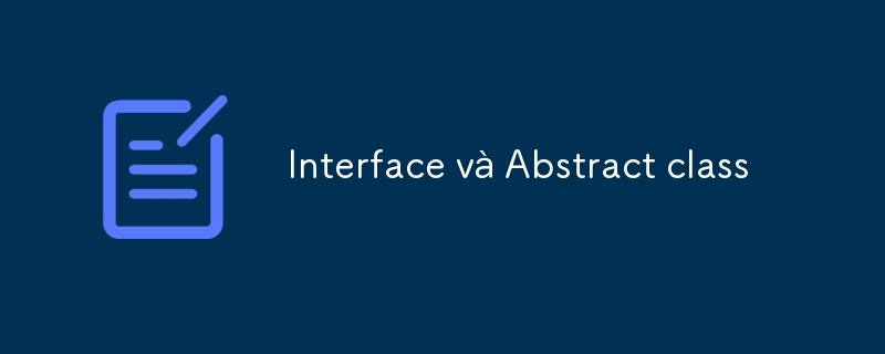 Interface và Abstract class