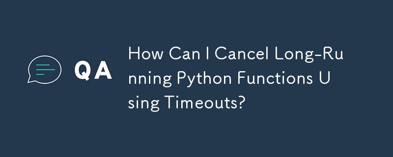 如何使用逾時取消長時間運行的 Python 函數？