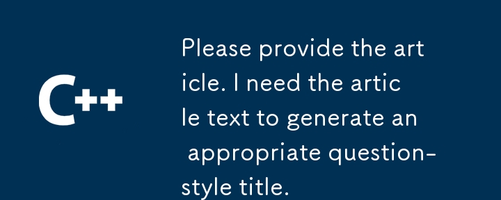 Veuillez fournir l'article. J'ai besoin du texte de l'article pour générer un titre de style question approprié.