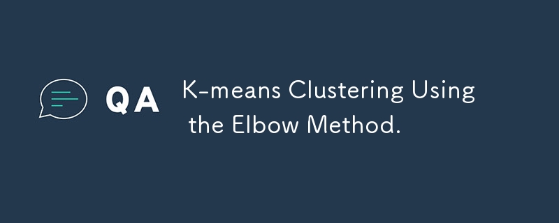 Clustering K-means à l'aide de la méthode Elbow.