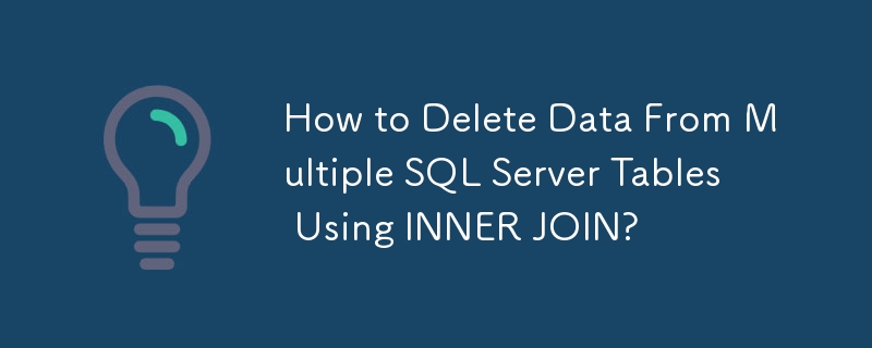 Bagaimana untuk Memadam Data Dari Berbilang Jadual Pelayan SQL Menggunakan INNER JOIN?