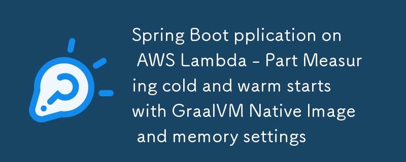 Application Spring Boot sur AWS Lambda - Partie Mesure des démarrages à froid et à chaud avec l'image native GraalVM et les paramètres de mémoire