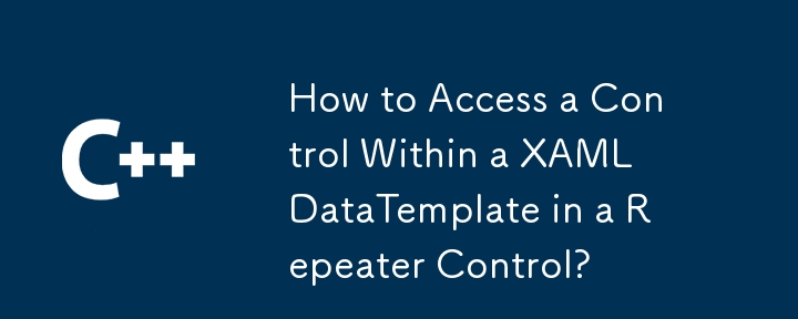 リピーター コントロールの XAML DataTemplate 内のコントロールにアクセスする方法