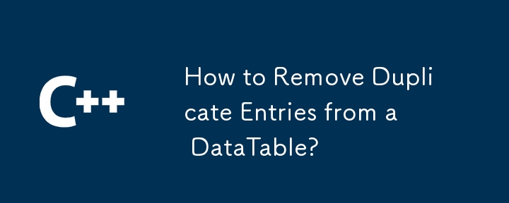 How to Remove Duplicate Entries from a DataTable?