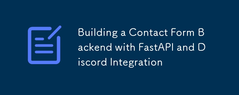 FastAPI 및 Discord 통합으로 문의 양식 백엔드 구축
