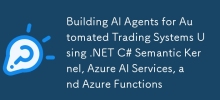 使用 .NET C# 語意核心、Azure AI 服務和 Azure Functions 為自動交易系統建置 AI 代理