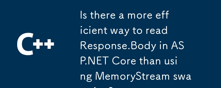 Gibt es eine effizientere Möglichkeit, Response.Body in ASP.NET Core zu lesen, als MemoryStream-Swapping zu verwenden?