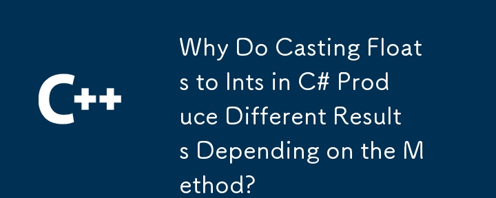 Warum führt die Umwandlung von Floats in Ints in C# je nach Methode zu unterschiedlichen Ergebnissen?