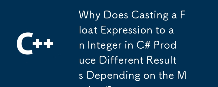 Warum führt die Umwandlung eines Float-Ausdrucks in eine Ganzzahl in C# je nach Methode zu unterschiedlichen Ergebnissen?