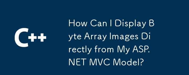 Bagaimanakah Saya Boleh Memaparkan Imej Array Byte Terus daripada Model ASP.NET MVC Saya?