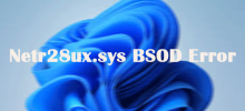 Netr28ux.sys BSOD Error on Windows? Fix It in 5 Ways