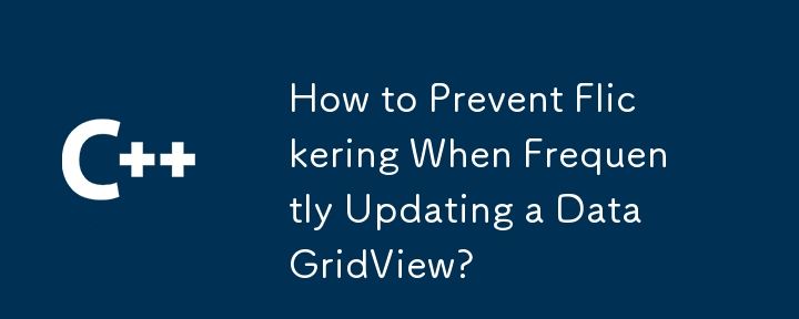Comment éviter le scintillement lors de la mise à jour fréquente d'un DataGridView ?