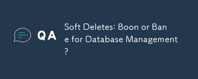 論理的な削除: データベース管理にとってメリットかデメリットか?